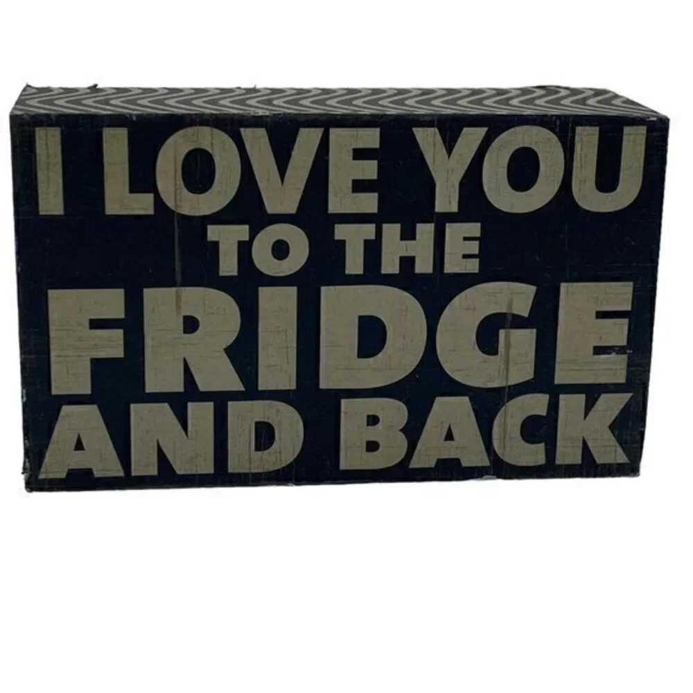 Rustic Wooden Box Sign I Love You To The Fridge and Back